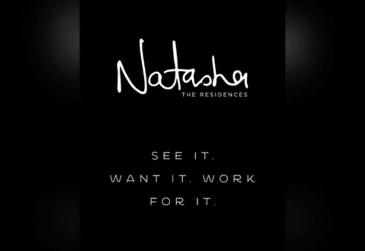 Natasha Residences - See It. Want It. Work For It.